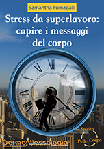 Stress da superlavoro:capire i messaggi del corpo